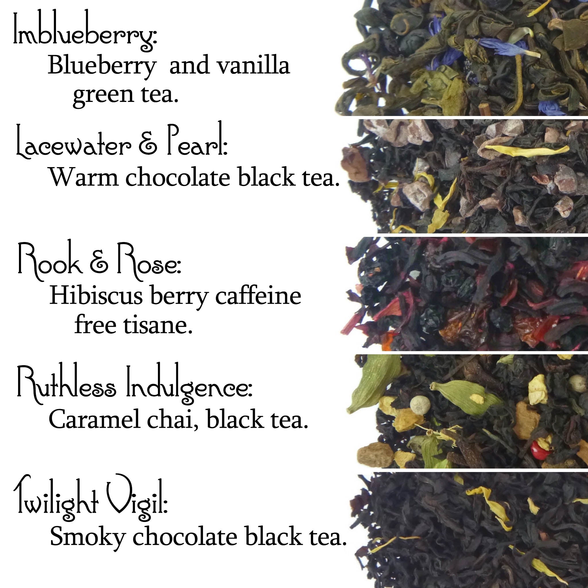 Teas included: Imblueberry, Lacewater & pearl, Rook & Rose, Ruthless Indulgence, Twilight Vigil