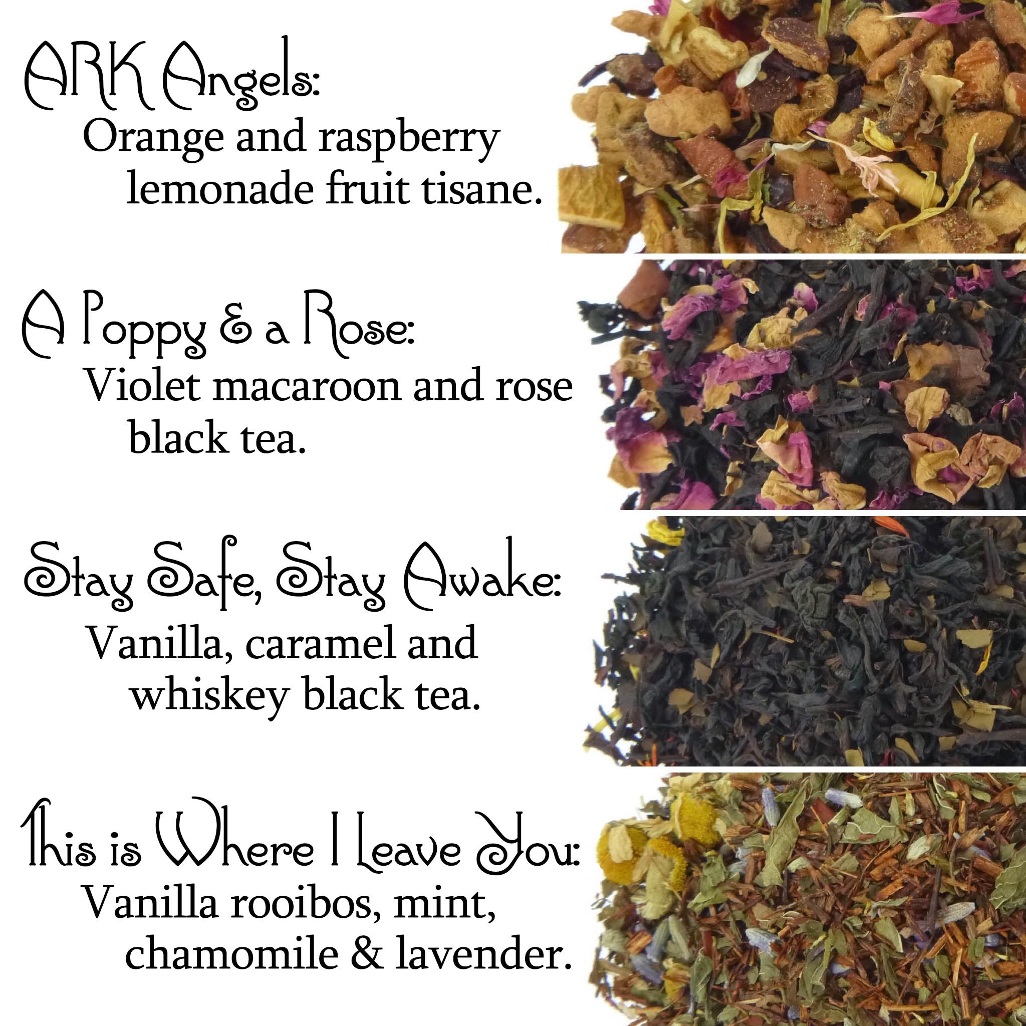 Teas Included: ARK Angels, A Poppy & A Rose, Stay Safe, Stay Awake, This is Where I Leave You